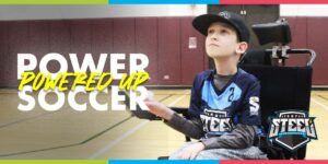 Power Soccer Powered Up title over a picture of a young boy in a power soccer wheelchair
