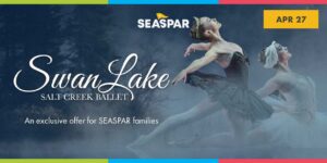 Two Ballerina's pose in fog-like atmosphere. Text reads, " Swan Lake, Salt Creek Ballet, An exclusive offer for SEASPAR families." with a date of April 27 shown on the top right corner.