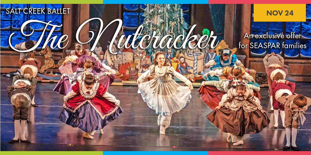 Image of a scene from The Nutcracker ballet. Text reads: Salt Creek Ballet. The Nutcracker. An exclusive offer for SEASPAR families. Date in top left corner reads Nov 24.